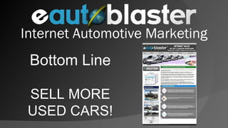 Internet Automotive Marketing Bottom Line SELL MORE USED CARS! 