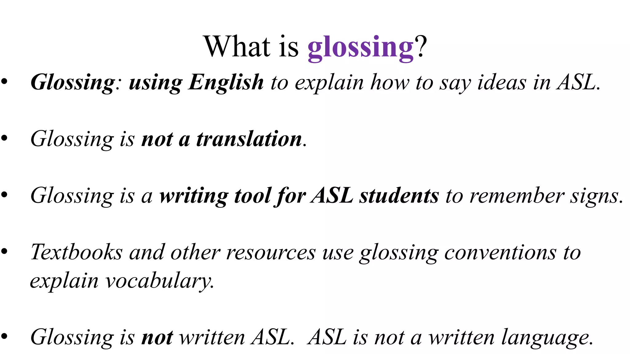 Glossing in ASL. What is it? Eight examples. PPT