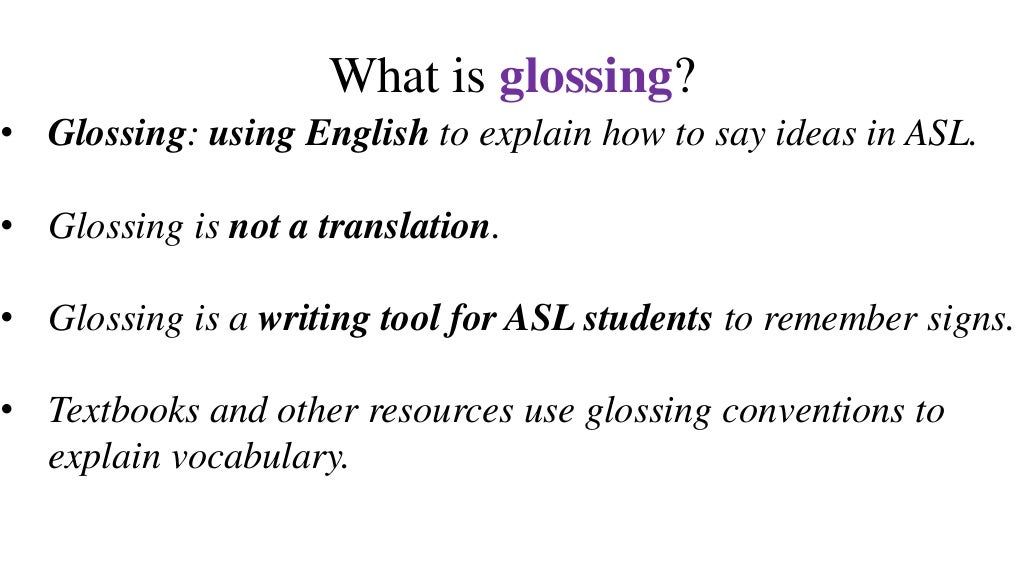 Glossing in ASL. What is it? Eight examples.