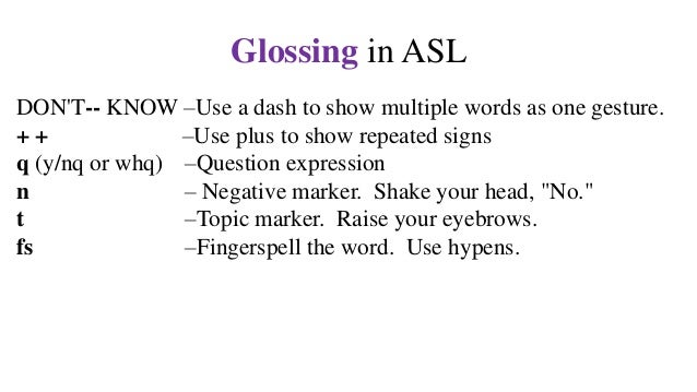 Glossing in ASL. What is it? Eight examples.