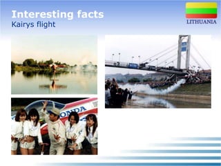 Interesting facts
Kairys flight
 