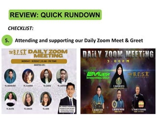 REVIEW: QUICK RUNDOWN
CHECKLIST:
5. Attending and supporting our Daily Zoom Meet & Greet
 