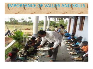 IMPORTANCE OF VALUES AND SKILLS
 