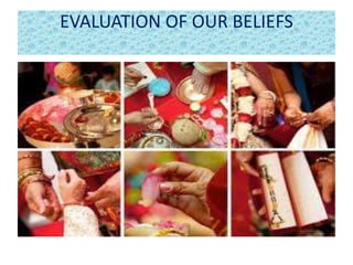 EVALUATION OF OUR BELIEFS
 