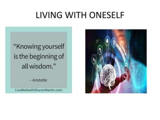 LIVING WITH ONESELF
 