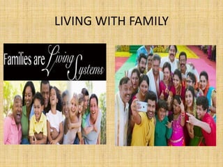 LIVING WITH FAMILY
 
