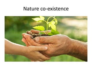 Nature co-existence
 