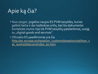 http://ec.europa.eu/taxation_customs/taxation/vat/how_v
at_works/telecom/index_en.htm
 