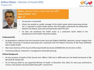• He was born in Santos/SP.
• Chioro has worked as a public manager of the health system before becoming minister.
He is a...