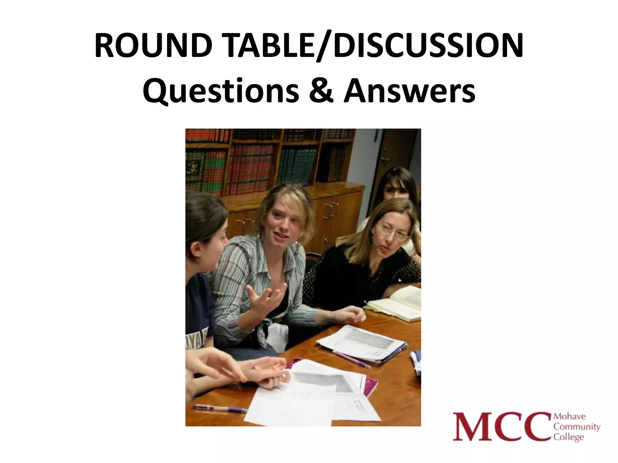 ROUND TABLE/DISCUSSION
  Questions & Answers
 