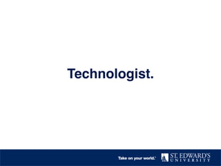 Technologist.!
 