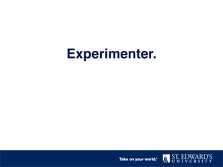 Experimenter.!
 