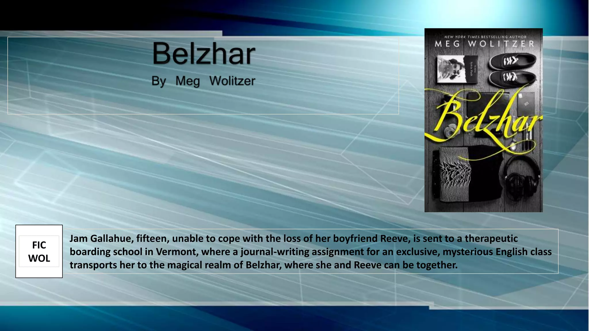 Jam Gallahue, fifteen, unable to cope with the loss of her boyfriend Reeve, is sent to a therapeutic
boarding school in Vermont, where a journal-writing assignment for an exclusive, mysterious English class
transports her to the magical realm of Belzhar, where she and Reeve can be together.
FIC
WOL
 