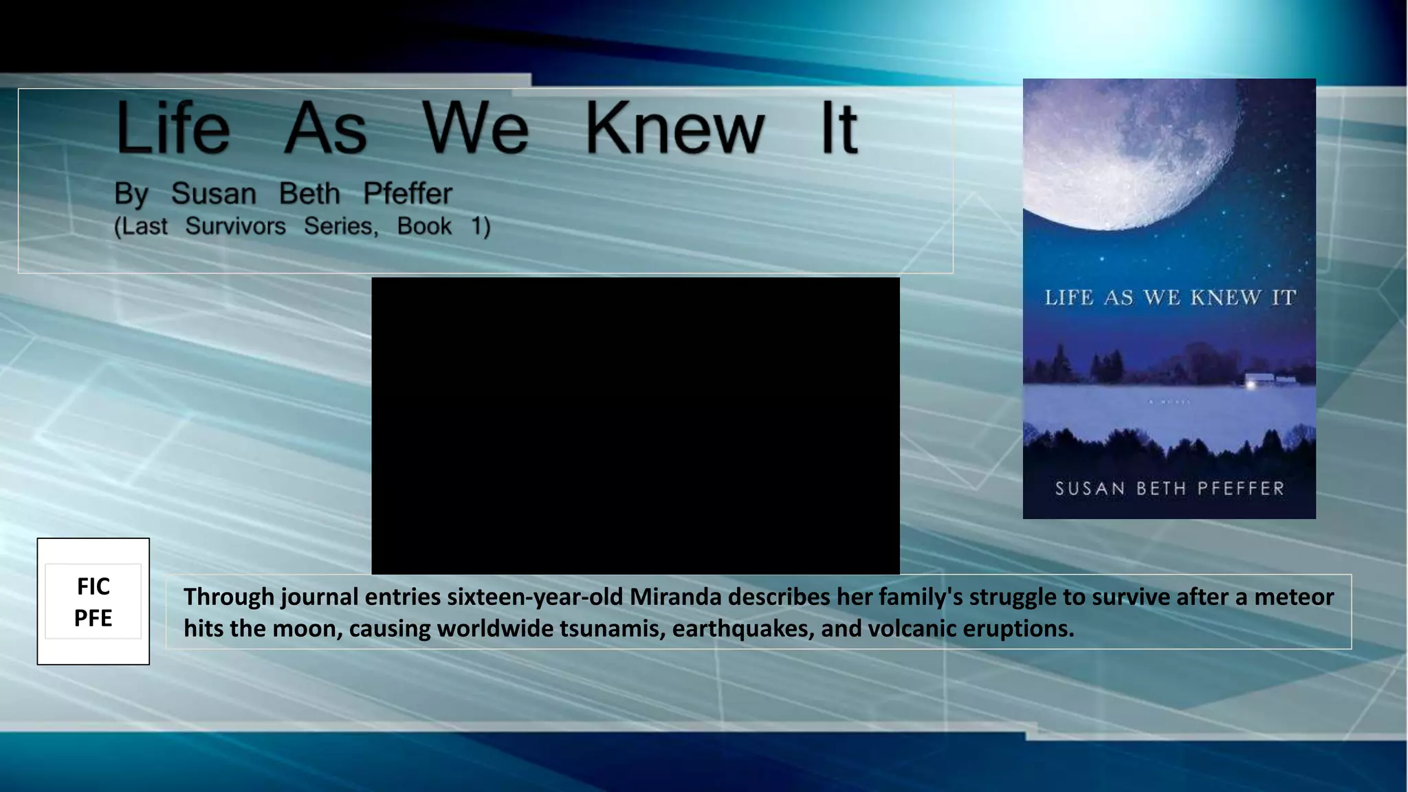 Through journal entries sixteen-year-old Miranda describes her family's struggle to survive after a meteor
hits the moon, causing worldwide tsunamis, earthquakes, and volcanic eruptions.
FIC
PFE
 