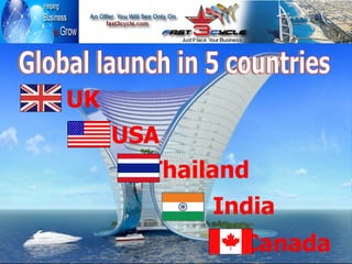 Global launch in 5 countries UK USA Thailand India Canada 