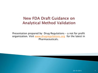 1
Presentation prepared by Drug Regulations – a not for profit
organization. Visit www.drugregulations.org for the latest in
Pharmaceuticals.
20-10-2015
 