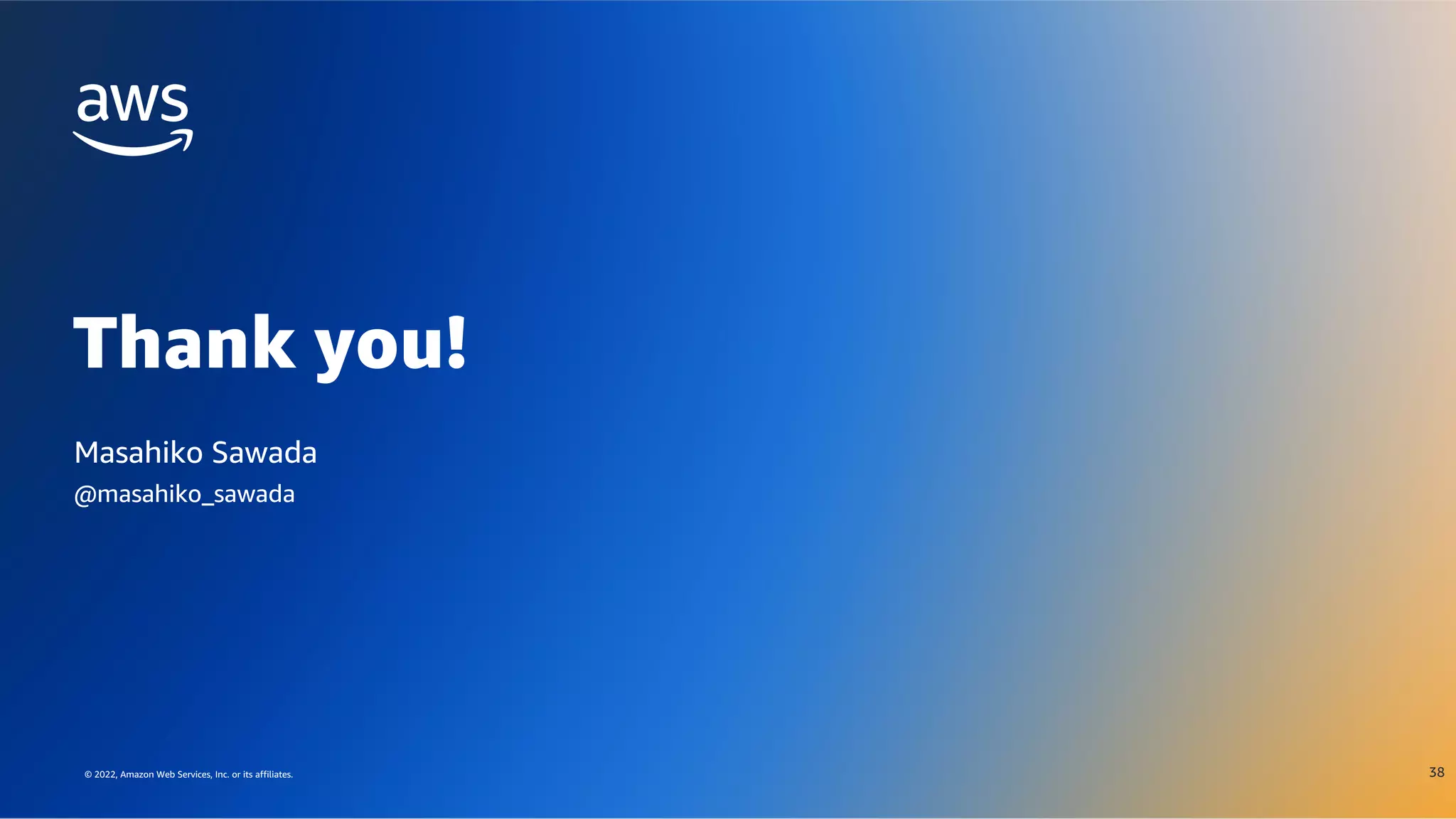 © 2022, Amazon Web Services, Inc. or its affiliates.
Thank you!
© 2022, Amazon Web Services, Inc. or its affiliates.
Masahiko Sawada
@masahiko_sawada
38
 