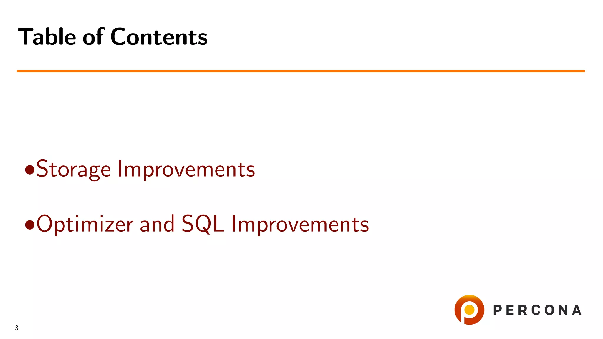 •Storage Improvements •Optimizer and SQL Improvements Table of Contents 3 