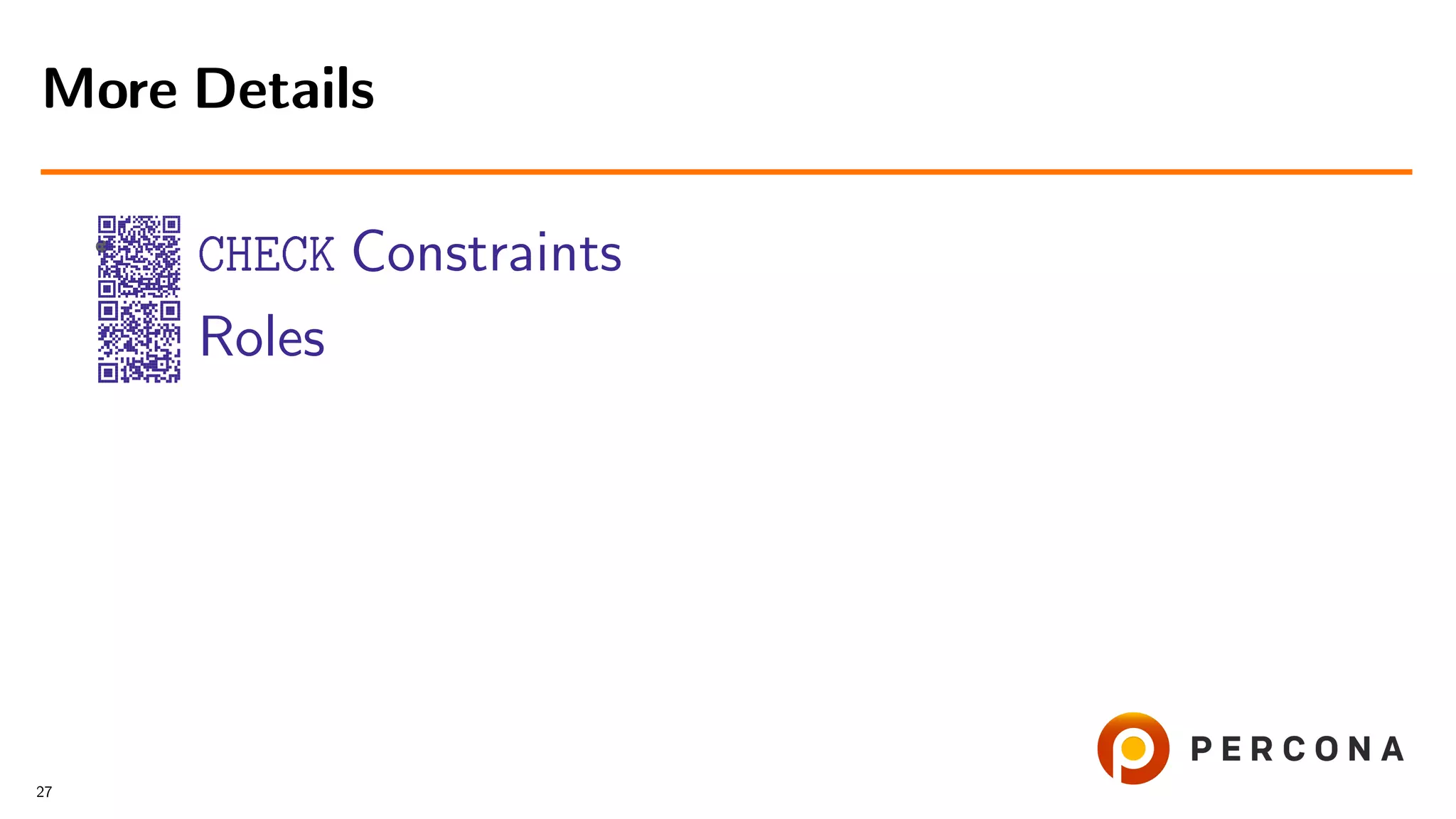 • CHECK Constraints Roles More Details 27 