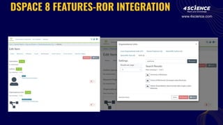 DSPACE 8 FEATURES-ROR INTEGRATION
www.4science.com
 