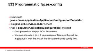 Copyright © 2013, Oracle and/or its affiliates. All rights reserved. I78
533 Programmatic faces-config
 New class
javax.f...