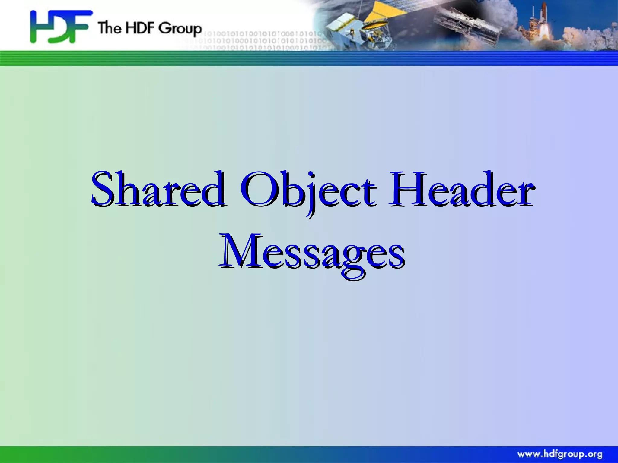 Shared Object Header
Messages

 