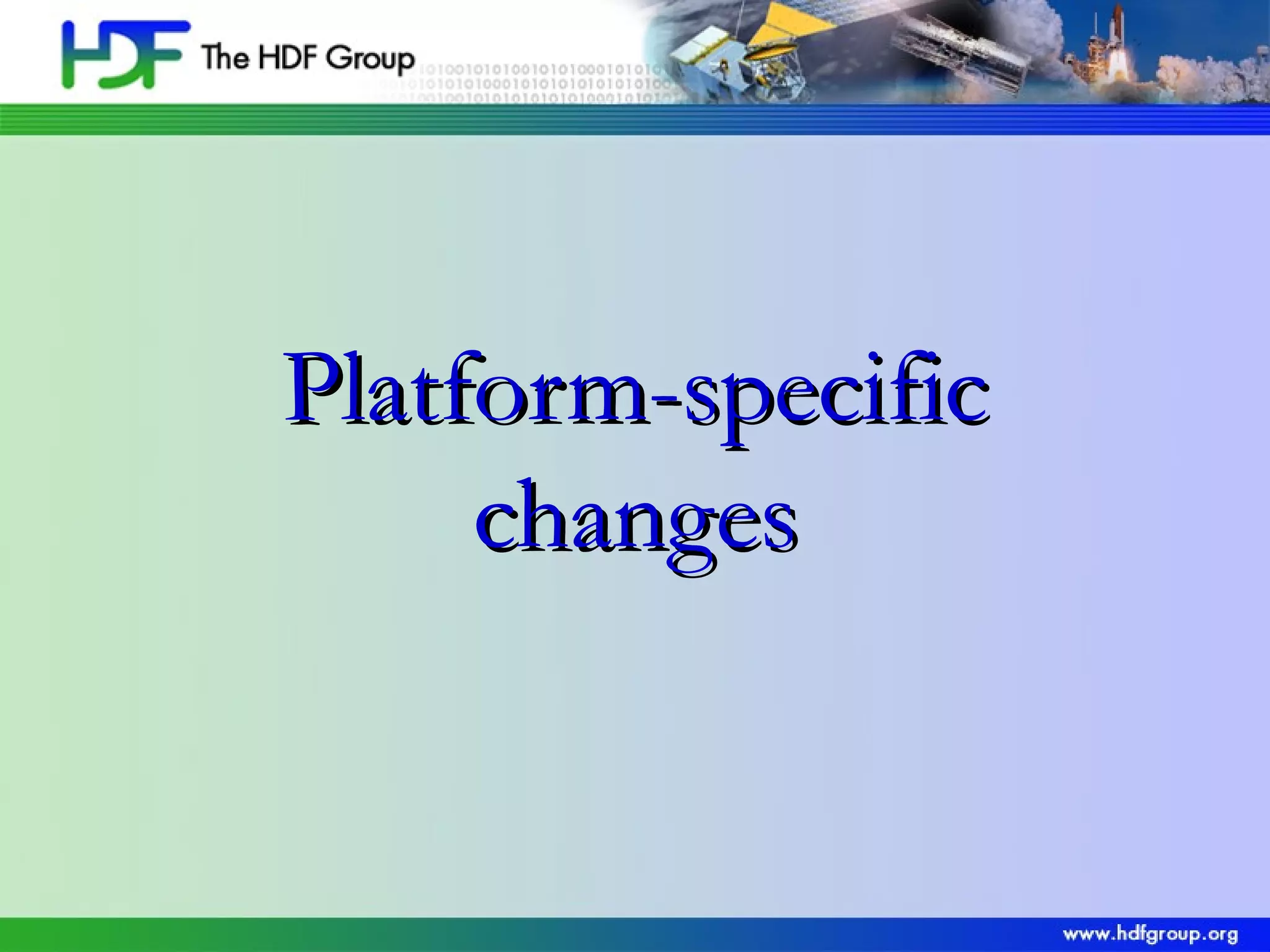 Platform-specific
changes

 
