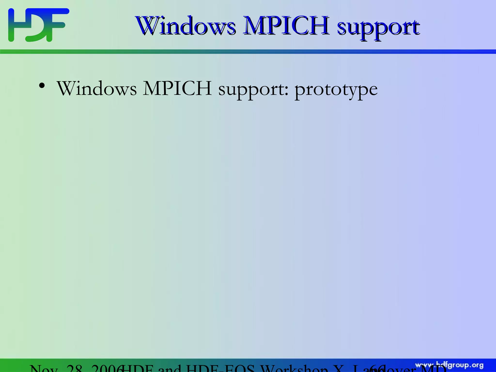 Windows MPICH support
• Windows MPICH support: prototype

 