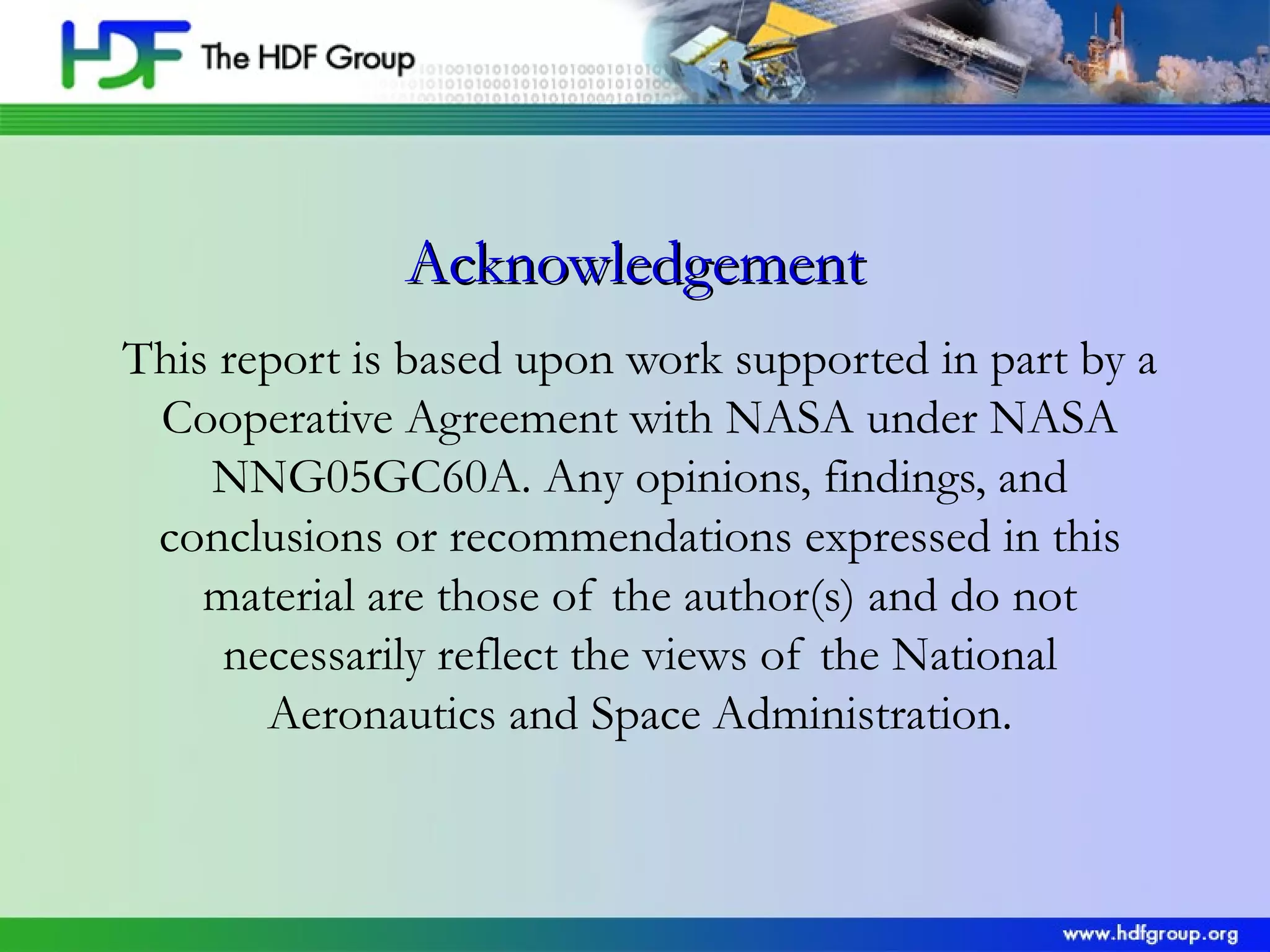 Acknowledgement
This report is based upon work supported in part by a
Cooperative Agreement with NASA under NASA
NNG05GC60A. Any opinions, findings, and
conclusions or recommendations expressed in this
material are those of the author(s) and do not
necessarily reflect the views of the National
Aeronautics and Space Administration.

 