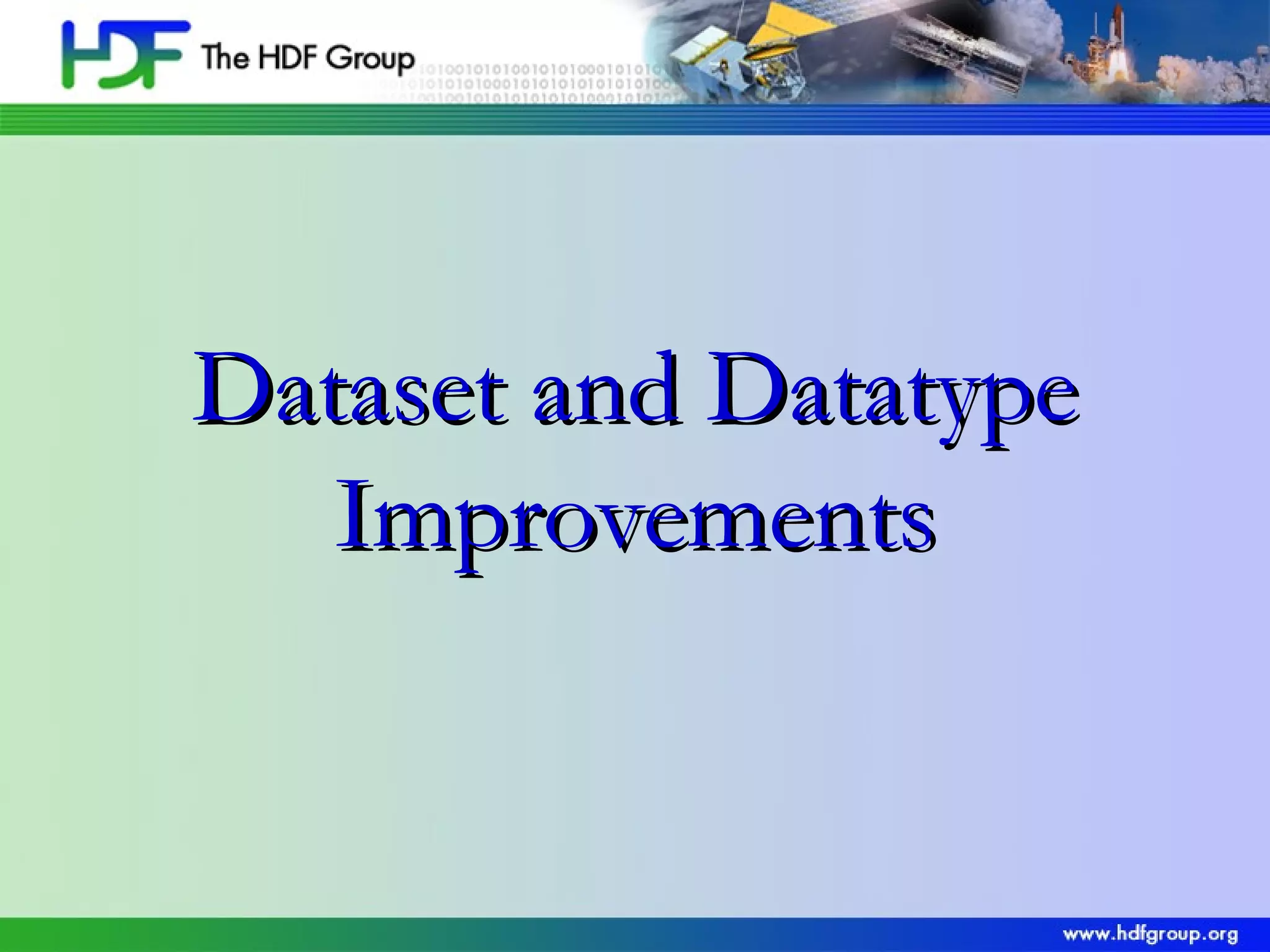 Dataset and Datatype
Improvements

 
