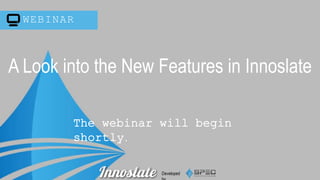 Developed
WEBINAR
The webinar will begin
shortly.
A Look into the New Features in Innoslate
 