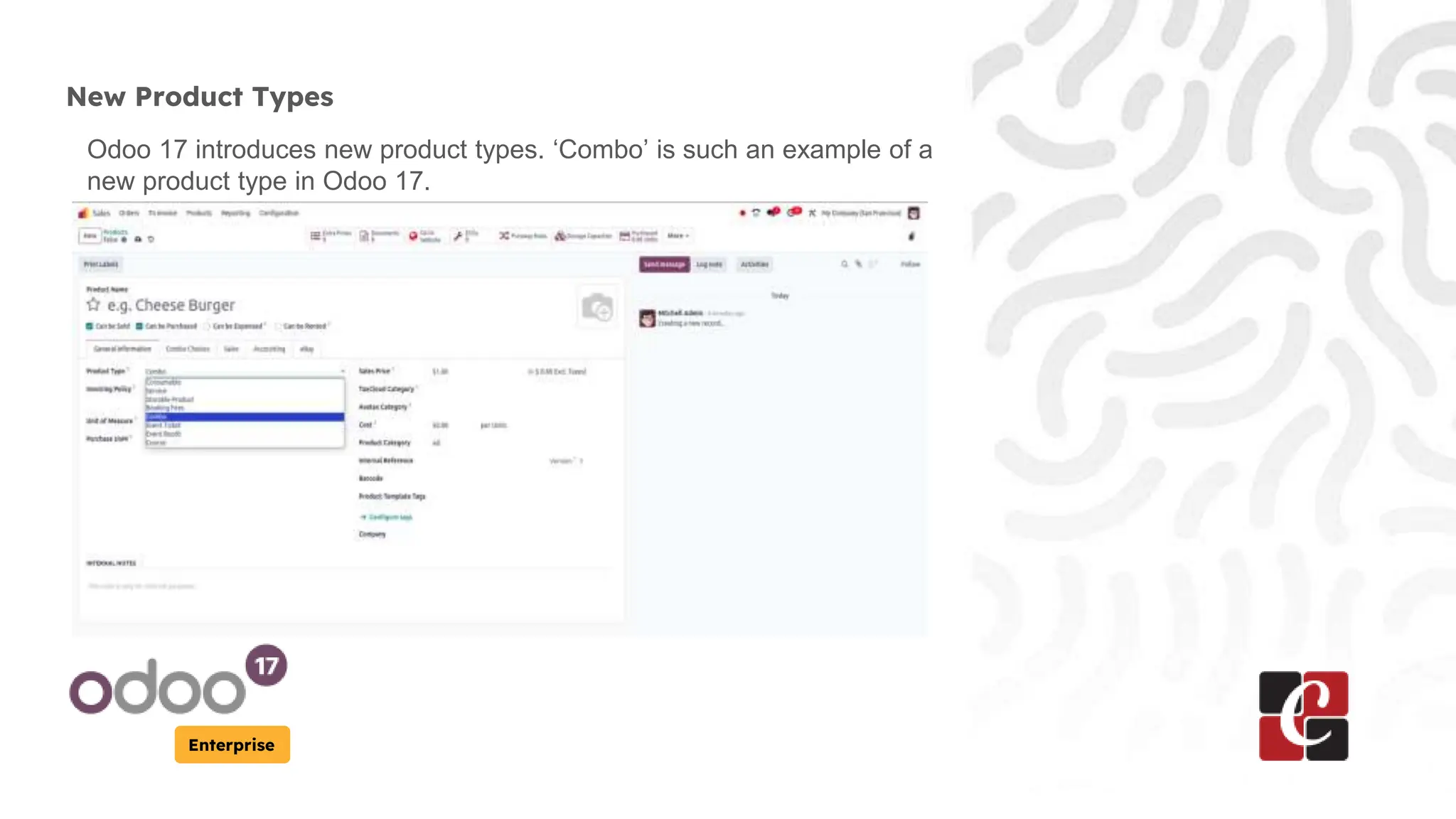Enterprise
New Product Types
Odoo 17 introduces new product types. ‘Combo’ is such an example of a
new product type in Odoo 17.
