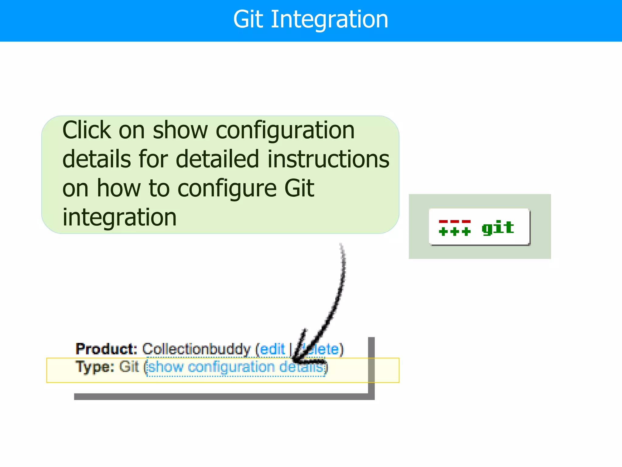 Git Integration Click on show configuration details for detailed instructions on how to configure Git integration 