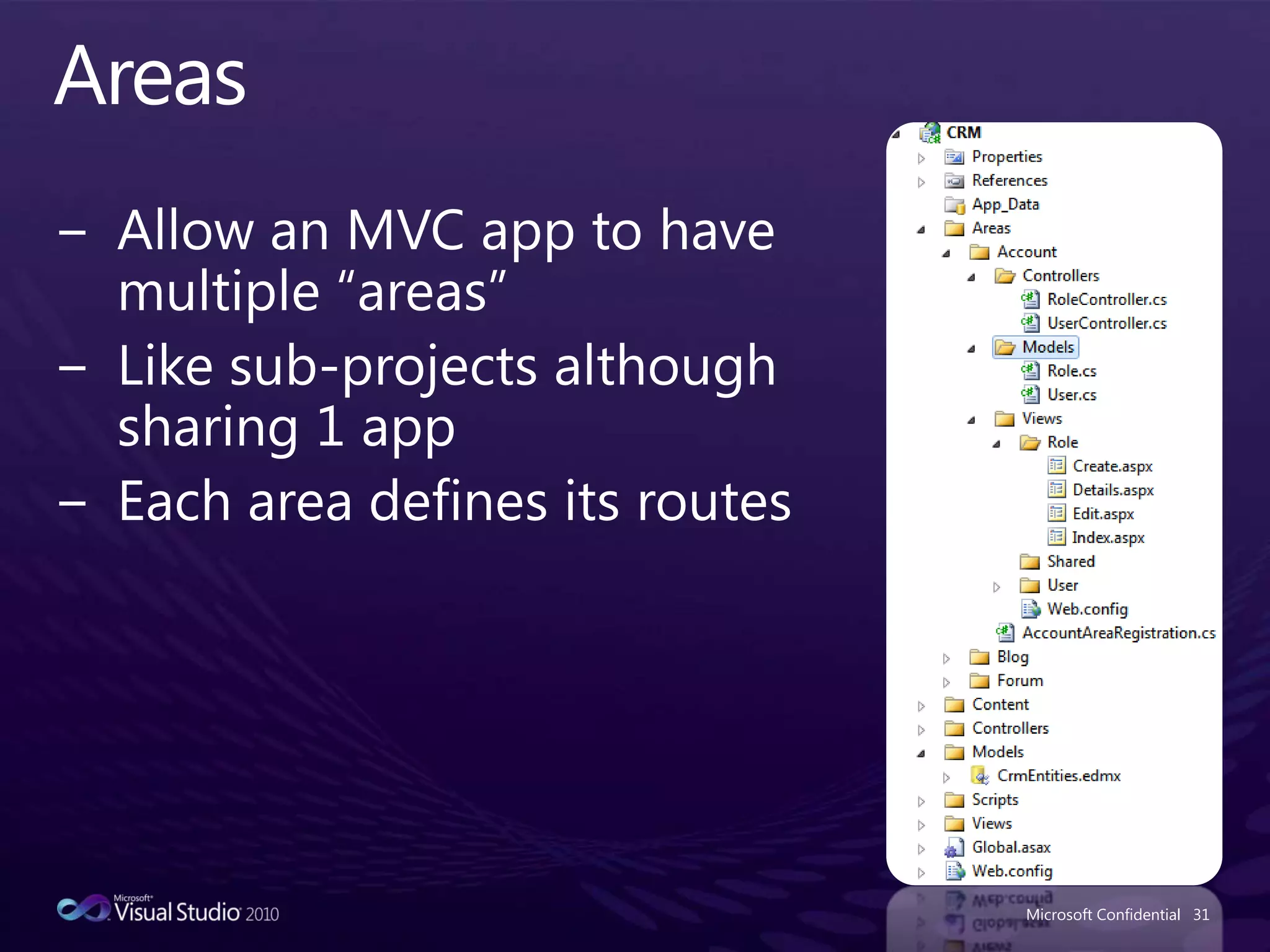 AreasAllow an MVC app to have multiple “areas”Like sub-projects although sharing 1 appEach area defines its routesMicrosoft Confidential31