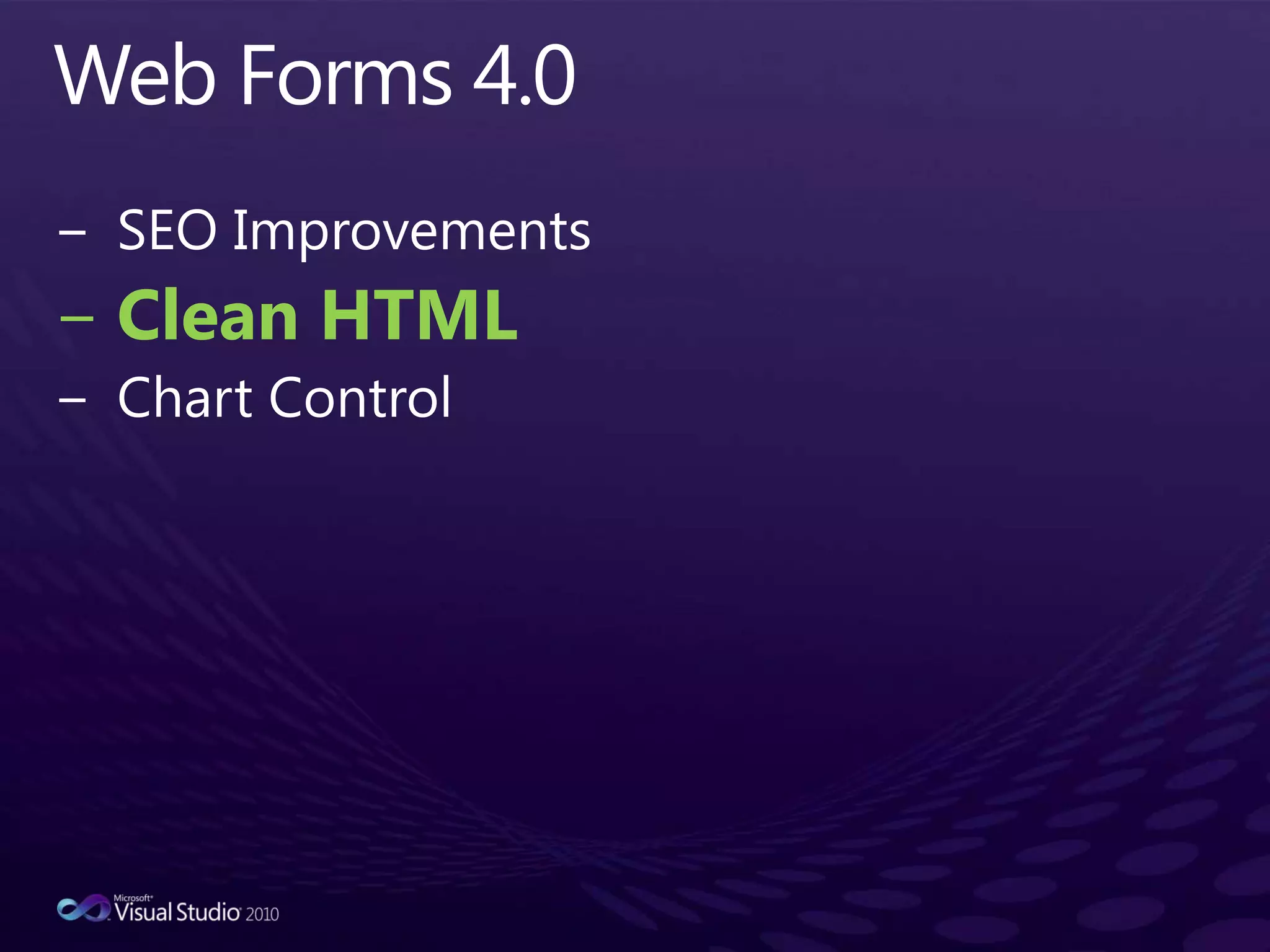 Web Forms 4.0SEO ImprovementsClean HTMLChart Control