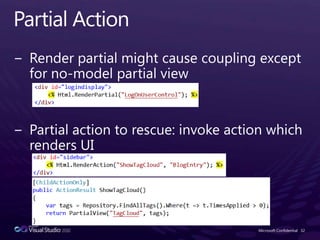 Partial ActionRender partial might cause coupling except for no-model partial viewPartial action to rescue: invoke action which renders UIMicrosoft Confidential32