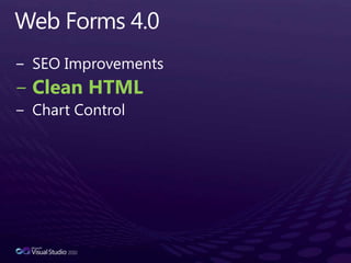 Web Forms 4.0SEO ImprovementsClean HTMLChart Control
