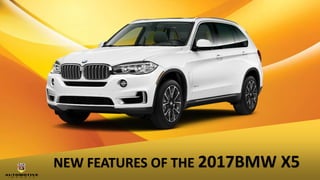 NEW FEATURES OF THE 2017BMW X5
 