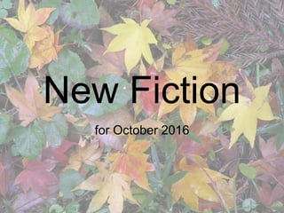 New Fiction
for October 2016
 