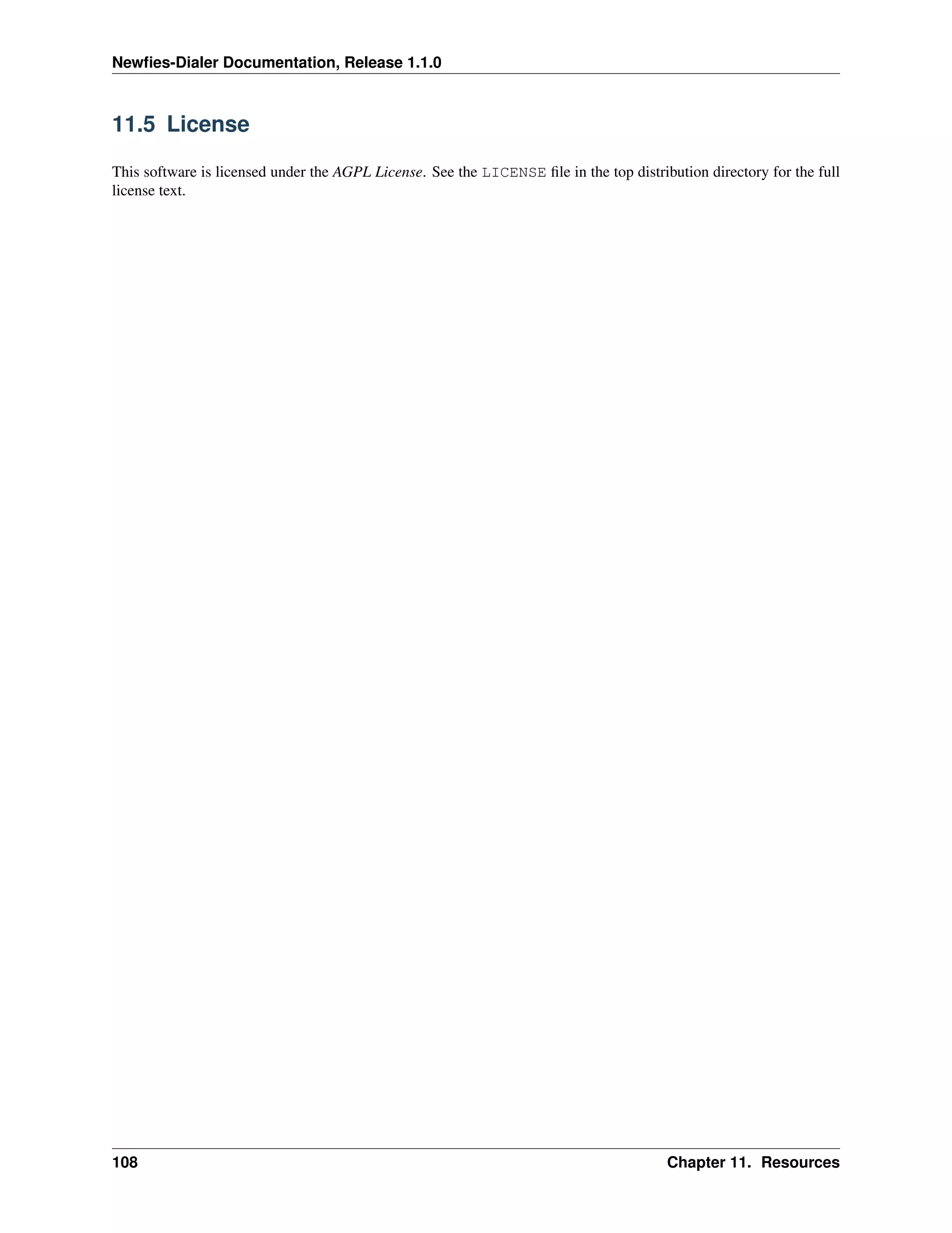 Newﬁes-Dialer Documentation, Release 1.1.0



11.5 License

This software is licensed under the AGPL License. See the LICENSE ﬁle in the top distribution directory for the full
license text.




108                                                                                     Chapter 11. Resources
 