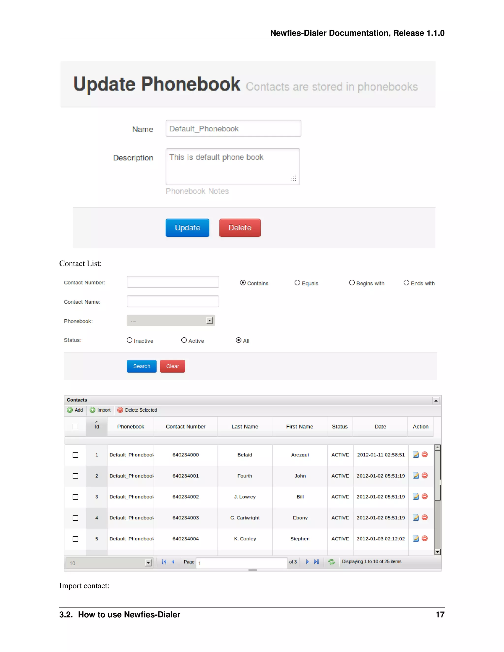 Newﬁes-Dialer Documentation, Release 1.1.0




Contact List:




Import contact:


3.2. How to use Newﬁes-Dialer                                          17
 