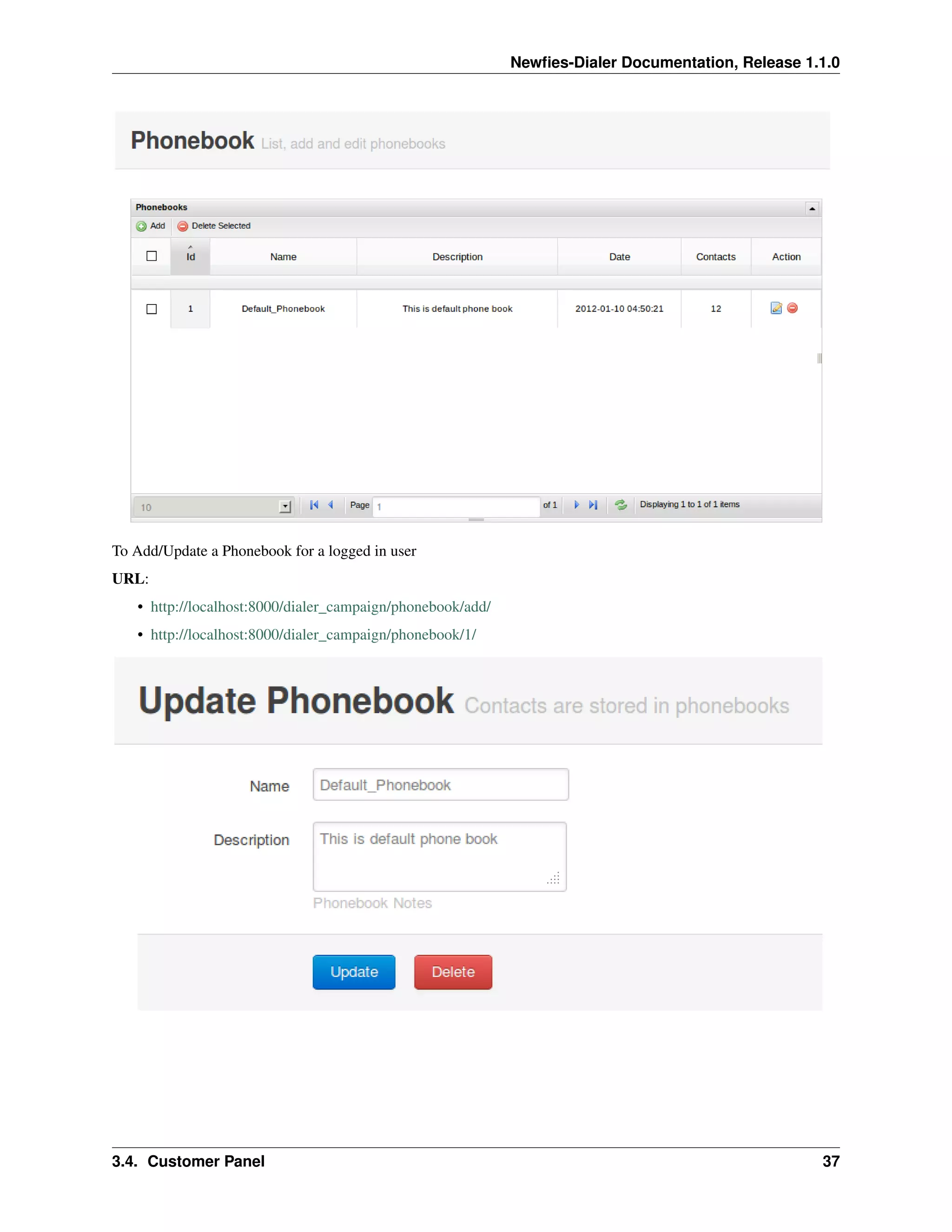 Newﬁes-Dialer Documentation, Release 1.1.0




To Add/Update a Phonebook for a logged in user
URL:
   • http://localhost:8000/dialer_campaign/phonebook/add/
   • http://localhost:8000/dialer_campaign/phonebook/1/




3.4. Customer Panel                                                                                37
 