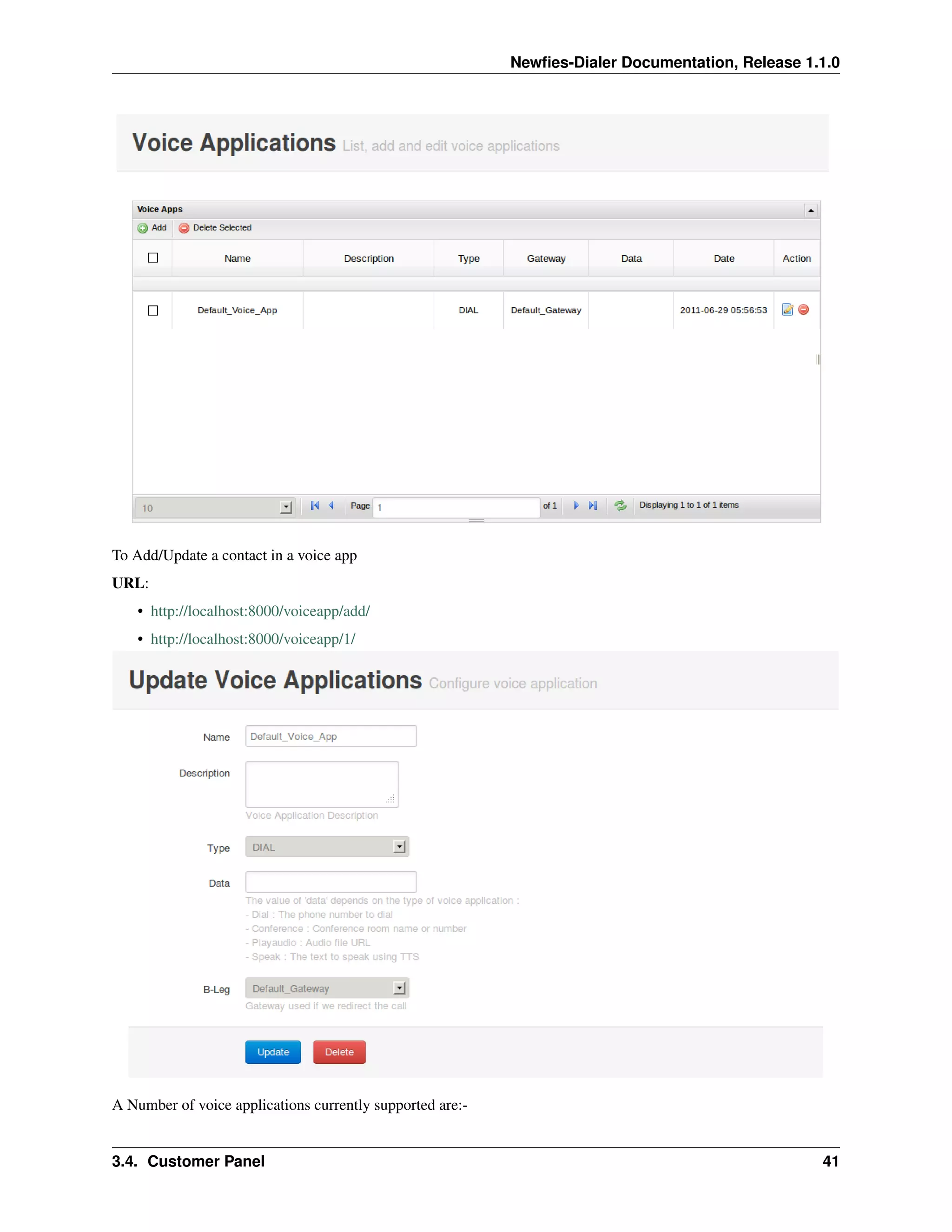 Newﬁes-Dialer Documentation, Release 1.1.0




To Add/Update a contact in a voice app
URL:
    • http://localhost:8000/voiceapp/add/
    • http://localhost:8000/voiceapp/1/




A Number of voice applications currently supported are:-


3.4. Customer Panel                                                                               41
 