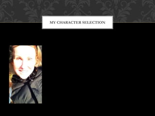 MY CHARACTER SELECTION
 