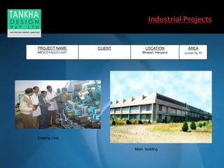 Main building
Casting Line
PROJECT NAME
MESCO FAGUS LAST
CLIENT LOCATION
Bhiwari, Haryana
AREA
12,000 Sq. Ft.
 