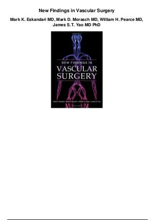 New Findings in Vascular Surgery
Mark K. Eskandari MD, Mark D. Morasch MD, William H. Pearce MD,
James S.T. Yao MD PhD
 