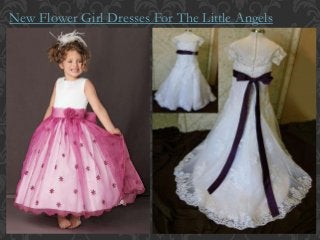 New Flower Girl Dresses For The Little Angels
 