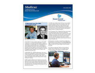 Medicus                                                                                                                  December 2010
A publication for the
Banner Boswell Medical Staff




                                                                           The iCARE team of intensivists and critical care nurses remotely
  A Message from the CMO                                                   monitor ICU patients 24 hours a day, seven days a week. These
  and Chief of Staff                                                       specially trained staff work from a Clinical Operations Room
                                                                           (COR) located on the Banner Desert Medical Center campus
                                                                           in Mesa and connect with the individual facilities electronically to
                                                                           back up physicians, nurses and other caregivers at the bedside by
                                                                           helping to monitor ICU patient information.

                                                                           The iCare specialists closely collaborate with onsite care providers
                                                                           in providing immediate supervision and care management.
                                                                           Together, the hospital and onsite teams can detect even the subtlest
                                                                           of changes in your patient’s vital sign trends at a moment’s notice,
                                                                           allowing the onsite hospital team to intervene before complica-
                                                                           tions occur. This timely response has been shown to result in
                                                                           shorter hospital stays, fewer patient complications and a 25 percent
                                                                           decrease in mortality rates.
Terry Loftus, MD, MBA, FAC                  Fredric H. Klopf, MD
                                                                           iCARE represents a new phase of support for you in delivering
As 2010 draws to a close, we want to express our sincere thanks            excellent patient care and customer service to Every Patient, Every
to each of you – our valued medical staff members -- for your              Time. If you have any questions about iCARE, please feel free to
contributions to a tremendous year full of major accomplishments           contact us at (623) 872-4716 (Dr. Loftus) or at (623) 876-6616
which include a successful CPOE “go live,” certification as a              (Dr. Klopf).
Joint Commission Primary Stroke Center, renewed emphasis on
the Patient Experience, progress on our Score Card of safety and           2011 will be an exciting year! Thank you for the privilege of
quality initiatives (a report to come in first quarter 2011), transition   working with you during 2010 to serve our patients. We look
of Outpatient Women’s Diagnostic Services to Banner Lakes                  forward to all that we will continue to accomplish together.
Imaging Center and much more.

Looking ahead to 2011, additional enhancements to the care we
provide will be implemented. In February, Banner Boswell Medical
Center will integrate eICU® technology into all 70 Intensive
Care Unit beds as part of Banner Health’s iCARE intensive care
program. The hospital joins nine other Banner facilities in imple-
menting this technology.

iCARE provides an additional layer of support for you and your
patients with in-room video cameras, sound and data transmission
that closely monitor medical conditions offsite and help ensure the
best possible outcome. Please note this program does not replace
the expertise that exists at the bedside, but rather enhances the care
delivered to your patients.
 