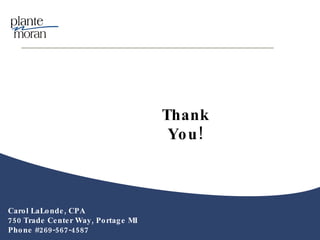 Carol LaLonde, CPA 750 Trade Center Way, Portage MI Phone #269-567-4587 Thank You! 