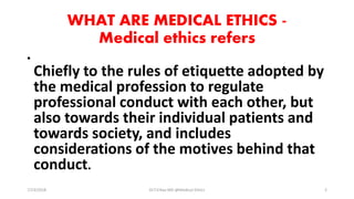 Medical Ethics why we need it by Dr.T.V.Rao MD | PPTX